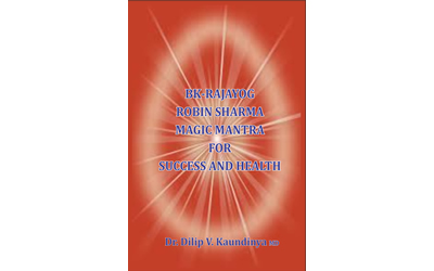 BK - Rajayog, Robin Sharma Magic Mantra for Success and Health